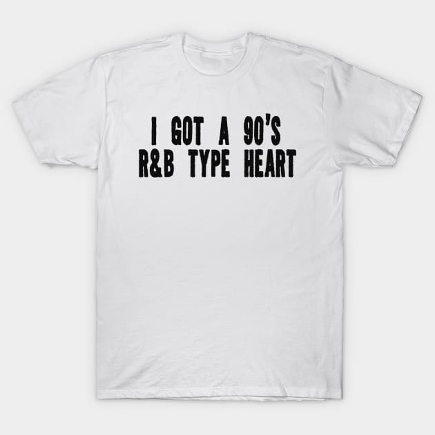 I Got A 90's R&B Heart Funny Y2k T-Shirts, Long-Sleeve, Hoodies or Sweatshirts T-Shirt by Hamza Froug